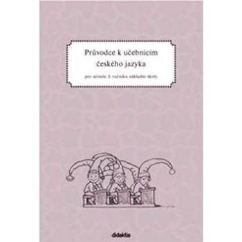 Průvodce k učebnicím českého jazyka pro učitele 3. ročníku základní školy (978-80-7358-015-5)