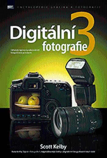 Digitální fotografie 3 - Scott Kelby