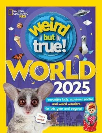 Weird But True World 2025: Incredible facts, awesome photos, and weird wonders - National Geographic