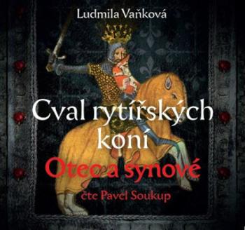 Cval rytířských koní Otec a synové - Ludmila Vaňková - audiokniha