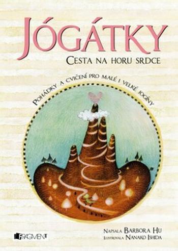 Jógátky – Cesta na horu srdce - Barbora Hu