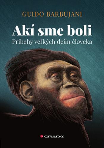 Akí sme boli - Guido Barbujani