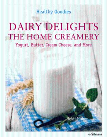 Dairy Delights: The Home Creamery - Heidi Huber