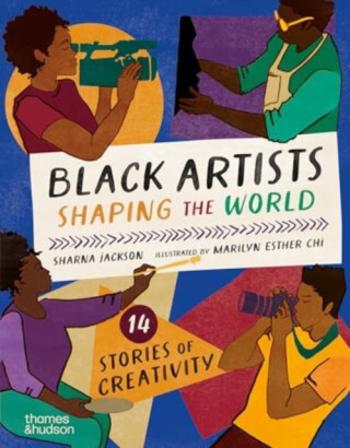 Black Artists Shaping the World (Picture Book Edition) - Sharna Jackson