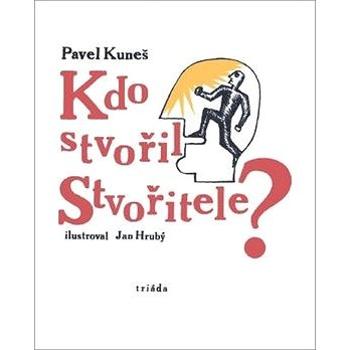 Kdo stvořil Stvořitele? (978-80-7474-223-1)