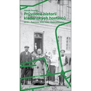 Průvodce historií kladenských hostinců III.: Švermov, Dubí, Dříň, Újezd a Vrapice (978-80-907236-2-7)