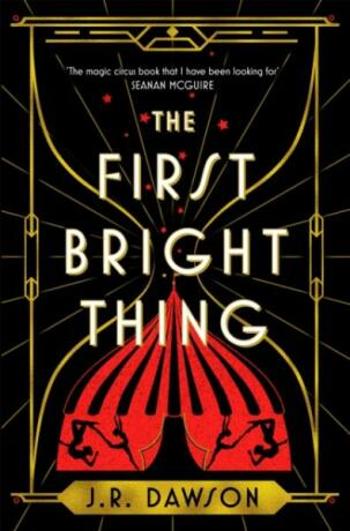 The First Bright Thing - J. R. Dawson