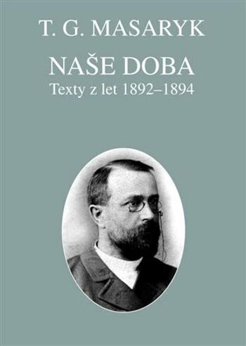 Naše doba - texty z let 1892-1894 - Tomáš Garrigue Masaryk