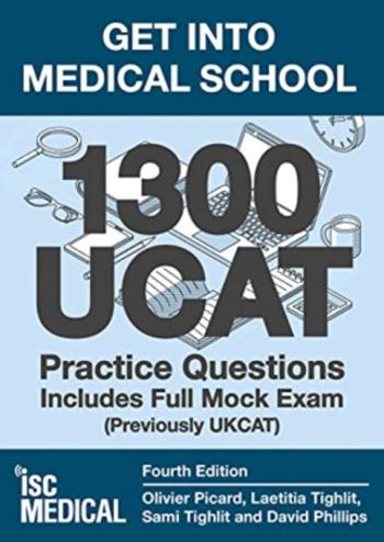 Get into Medical School - 1300 UCAT Practice Questions. Includes Full Mock Exam - David Phillips, Olivier Picard, Sami Tighlit, Laetitia Tighlit