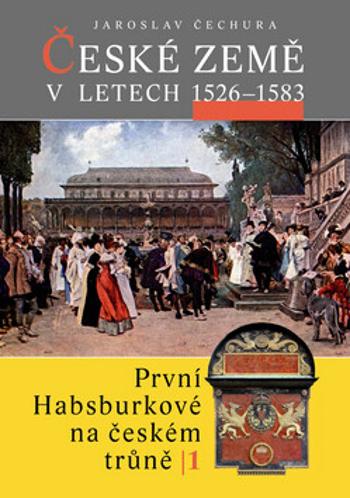 České země v letech 1526-1583 - Jaroslav Čechura