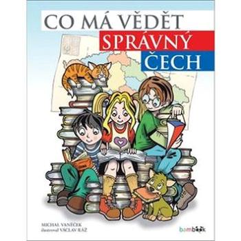 Co má vědět správný Čech: 111 velkých vyprávění o malé zemi (978-80-271-0224-2)