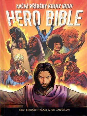 Hero Bible - Akční příběhy knihy knih - Siku, Richard Thomas, Jeff Anderson