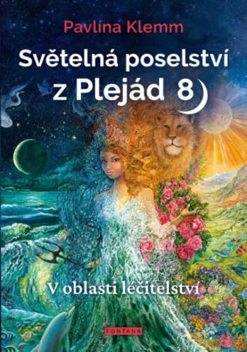 Světelná poselství z Plejád 8 - Pavlína Klemm