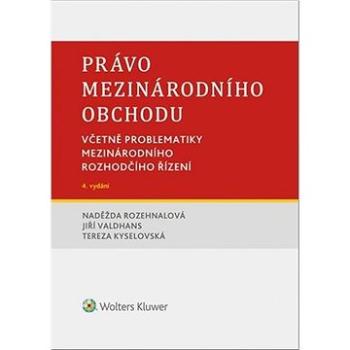 Právo mezinárodního obchodu.: Včetně problematiky mezinárodního rozhodčího řízení. (978-80-7676-046-2)