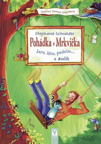 Pohádka a Mrkvička - Jaro, léto, podzim… a zoslík - Stephanie Schneiderová