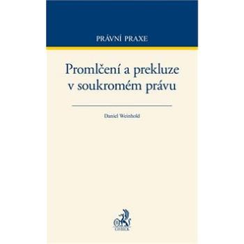 Promlčení a prekluze v soukromém právu (978-80-7400-576-3)