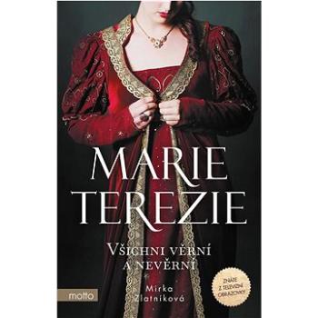 Marie Terezie: Všichni věrní a nevěrní (978-80-267-2137-6)