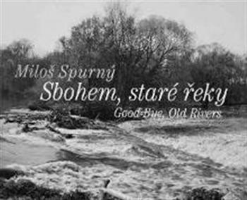 Sbohem, staré řeky (Defekt) - Antonín Dufek, Jan Lacina, Miloš Spurný, Věra Spurná