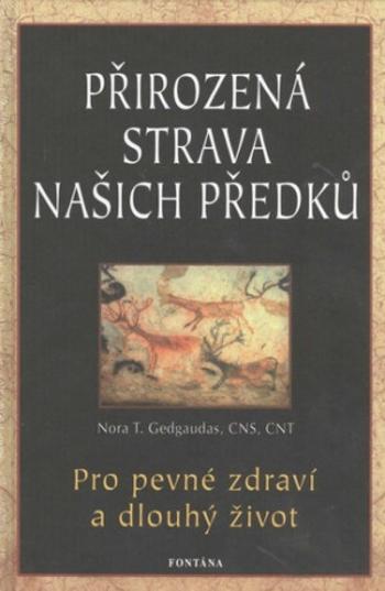 Přirozená strava našich předků - Nora T. Gedgaudas