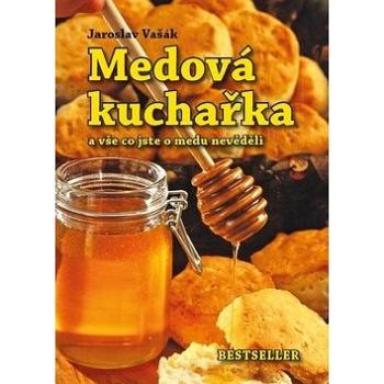 Medová kuchařka: a vše co jste o medu nevěděli (978-80-87431-37-5)