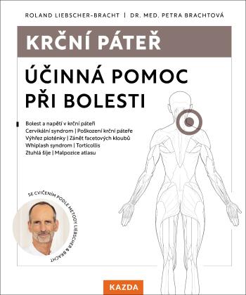 Roland Liebscher-Bracht a Dr. Med Petra Brachtová Krční páteř Provedení: Tištěná kniha