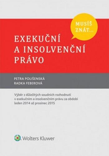 Musíš znát... Exekuční a insolvenční právo - Petra Polišenská, Radka Feberová