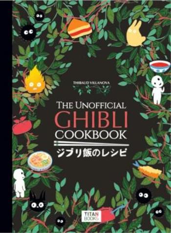 The Unofficial Ghibli Cookbook - Thibaud Villanova