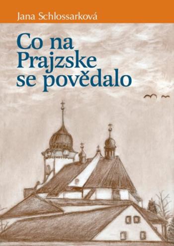 Co na Prajzske se povědalo - Schlossarková Jana