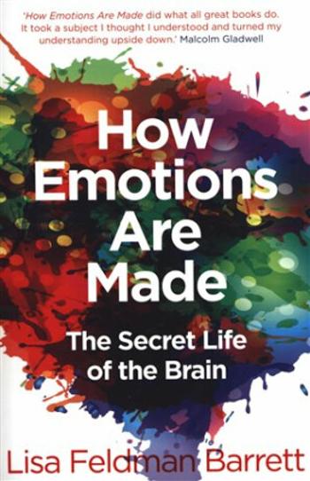 How Emotions Are Made : The Secret Life of the Brain - Lisa Feldman Barrett