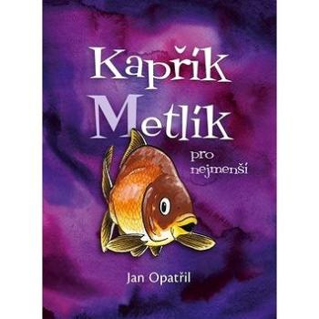 Kapřík Metlík pro nejmenší (978-80-906701-5-0)