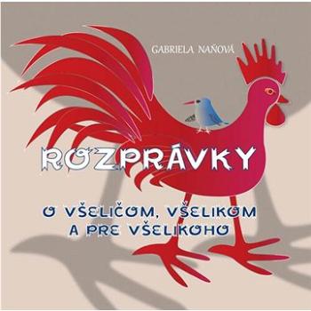 Rozprávky o všeličom, všelikom a pre všelikoho (978-80-8197-237-9)