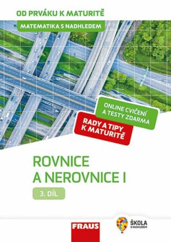 Matematika s nadhledem od prváku k maturitě 3. - Rovnice a nerovnice I. - Jaroslav Zhouf