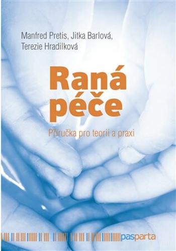 Raná péče - Terezie Hradilková, Jitka Barlová, Manfred Pretis