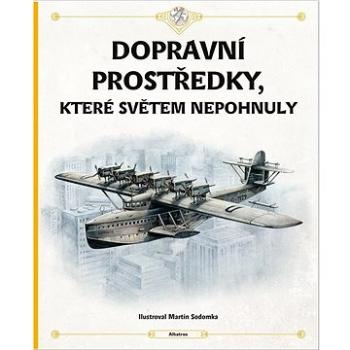 Dopravní prostředky, které světem nepohnuly (978-80-00-06756-8)