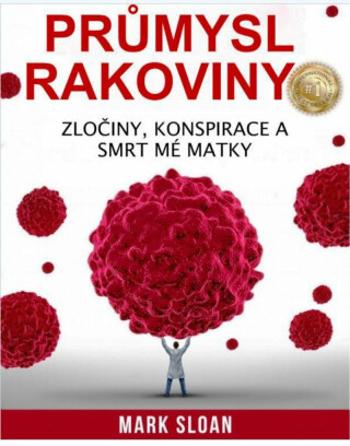 Průmysl rakoviny - Sloan Mark