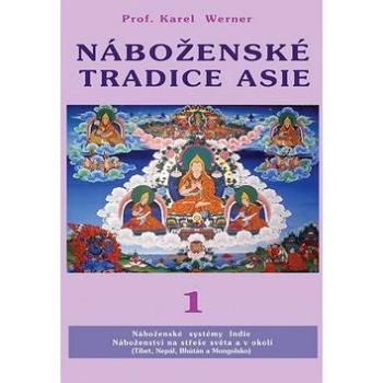 Náboženské tradice Asie 1: Indie, Nepal, Bhutan, Tibet Mongolsko (978-80-88969-29-7)