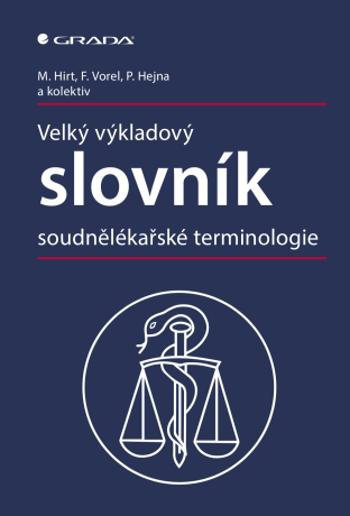 Velký výkladový slovník soudnělékařské terminologie - Miroslav Hirt, Petr Hejna, František Vorel - e-kniha