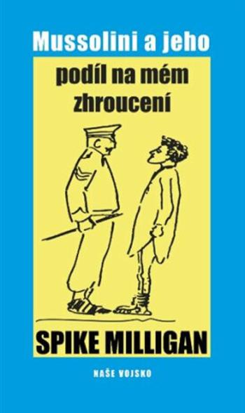 Mussolini a jeho podíl na mém zhroucení - Spike Milligan