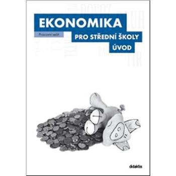 Ekonomika pro střední školy Úvod: Pracovní sešit (978-80-7358-204-3)