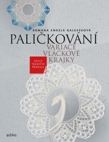 Paličkování. Variace vláčkové krajky - Romana Zmrzlá Galuszková