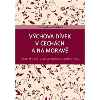 Výchova dívek v Čechách a na Moravě (978-80-271-1292-0)