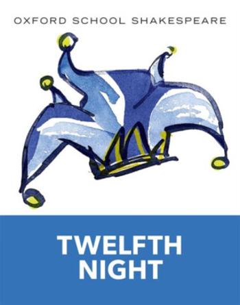 Oxford School Shakespeare: Twelfth Night - William Shakespeare