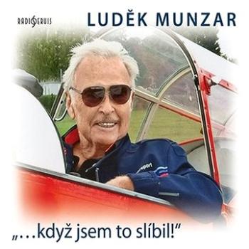 Luděk Munzar: "...když jsem to slíbil!" ()