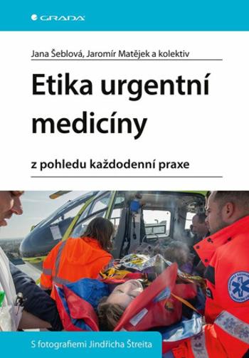 Etika urgentní medicíny - Jana Šeblová, Jaromír Matějek