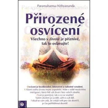 Přirozené osvícení: Všechno v životě je příznivé, tak to oslavujte! (978-80-8100-267-0)