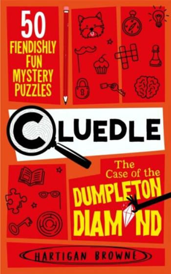 Cluedle - The Case of the Dumpleton Diamond: 50 Fiendishly Fun Mystery Puzzles - Browne Hartigan