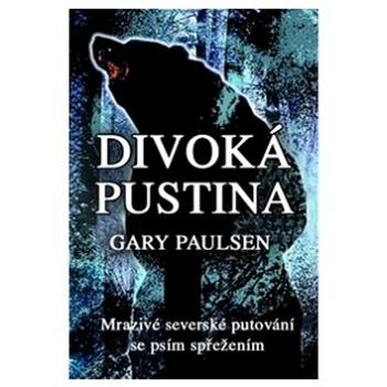 Divoká pustina: Mrazivé severské putování se psím spřežením (978-80-7633-095-5)