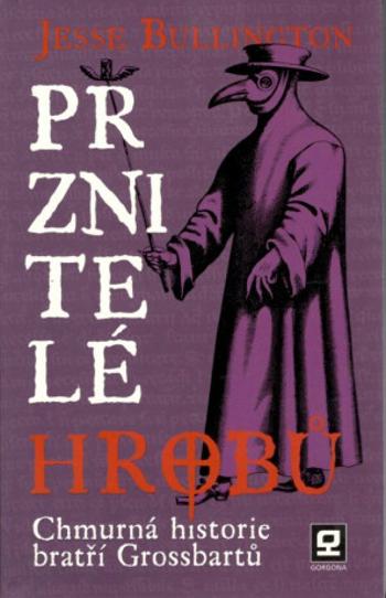 Prznitelé hrobů - Jesse Bullington