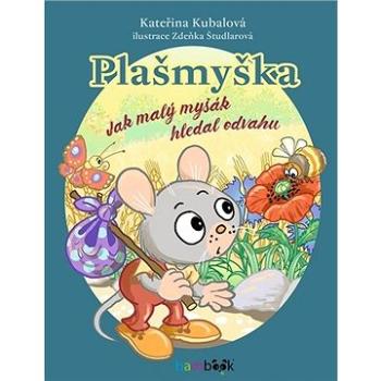 Plašmyška: Jak malý myšák hledal odvahu (978-80-271-1774-1)