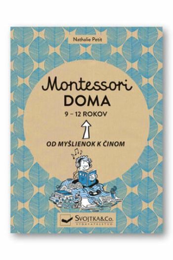 Montessori doma 9 - 12 rokov - Nathalie Petit